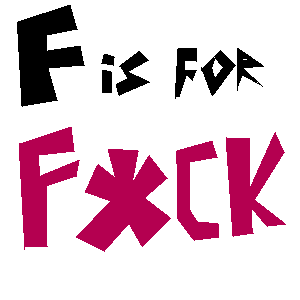 F is for F*CK