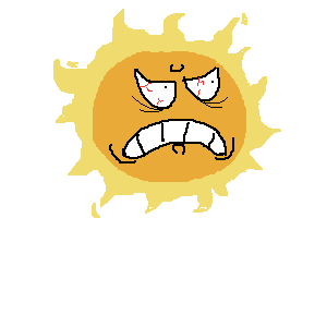 the angry sun is angry that he works 168 hours a week with no pay